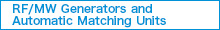 RF/MW Generators and Automatic Matching Units
