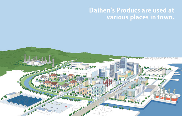 DAIHEN's products are used at various places in the town.